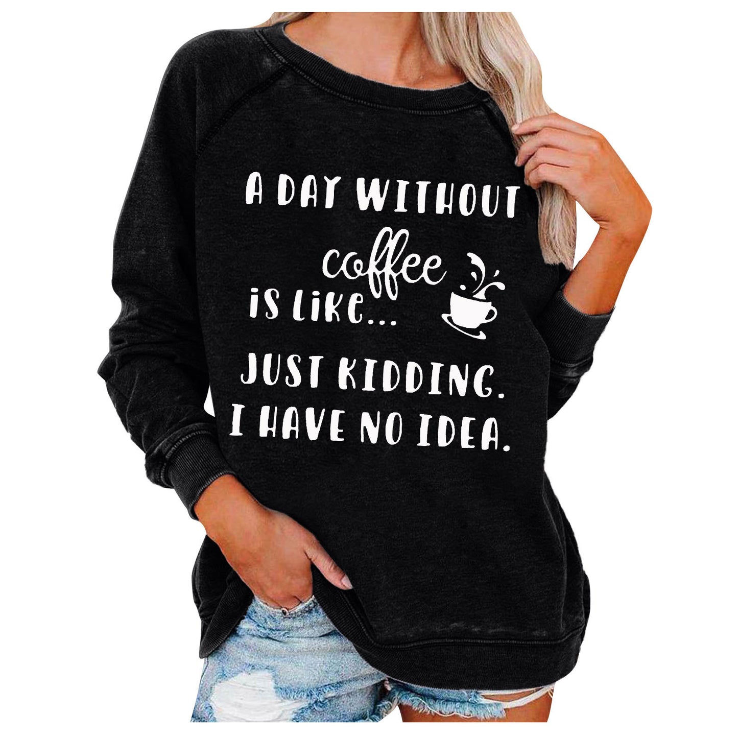 A Day Without Coffee Personality Letter Print Sweatshirt Female