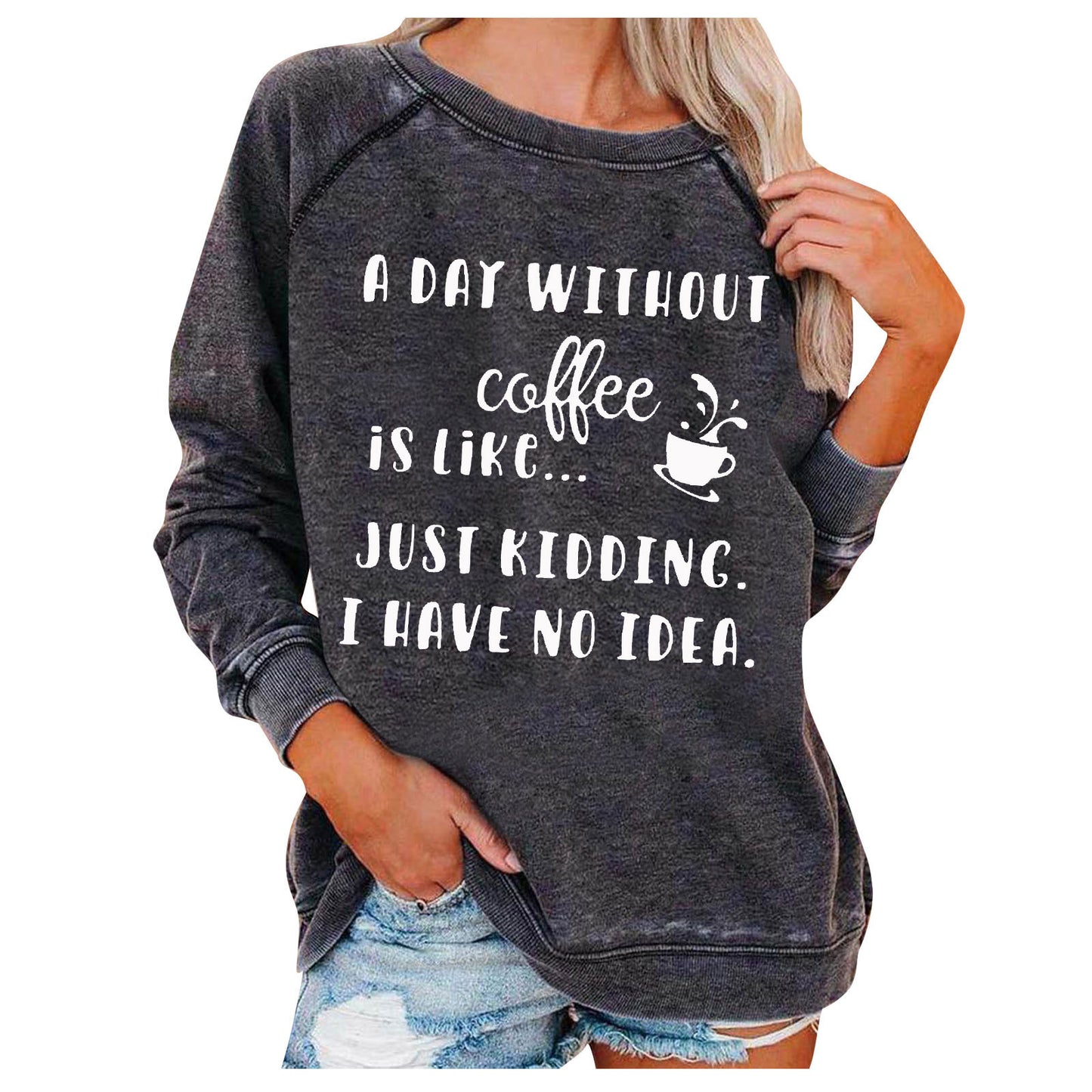 A Day Without Coffee Personality Letter Print Sweatshirt Female