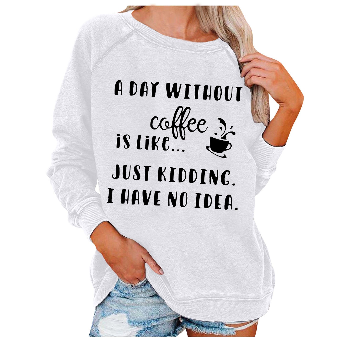 A Day Without Coffee Personality Letter Print Sweatshirt Female