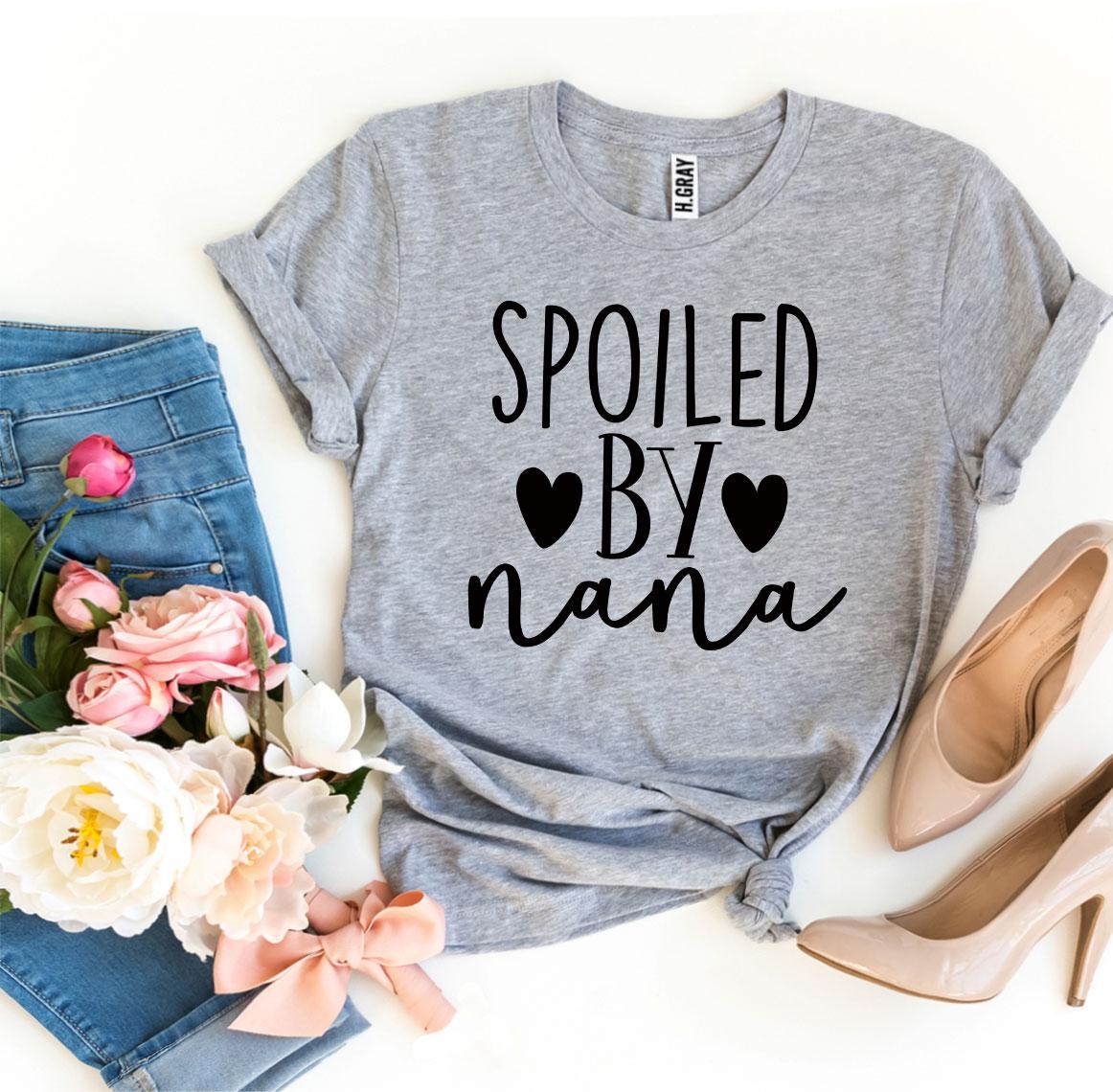 Spoiled By Nana T-shirt