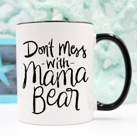 Mom Coffee Cup, Don't Mess With Mama Bear, Gifts