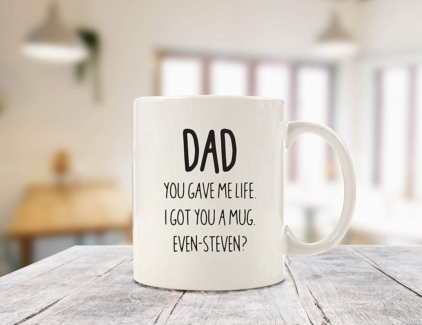 Dad - Got You A Mug Even Steven Fathers Day Ceramic Coffee Mark Cup