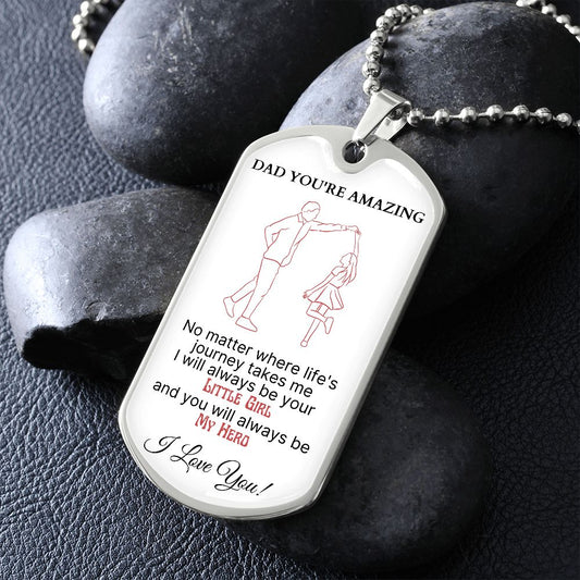 Dad You're Amazing! I Love You! - Dog Tag