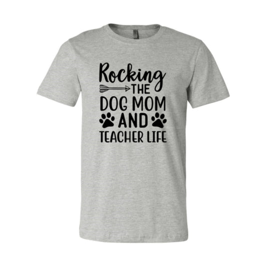 Rocking Dog Mom And Teacher Life T-shirt